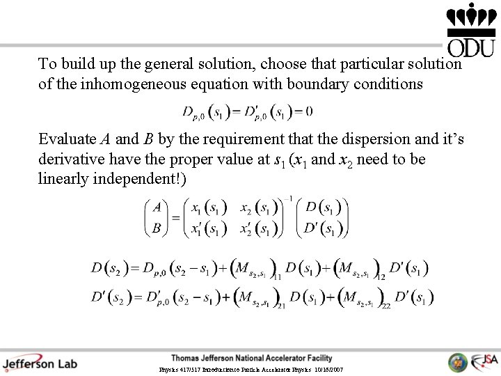 To build up the general solution, choose that particular solution of the inhomogeneous equation