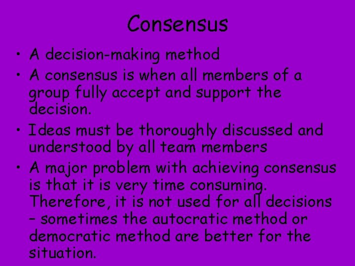 Consensus • A decision-making method • A consensus is when all members of a