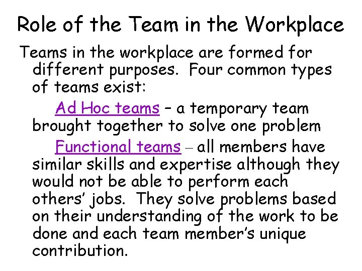 Role of the Team in the Workplace Teams in the workplace are formed for