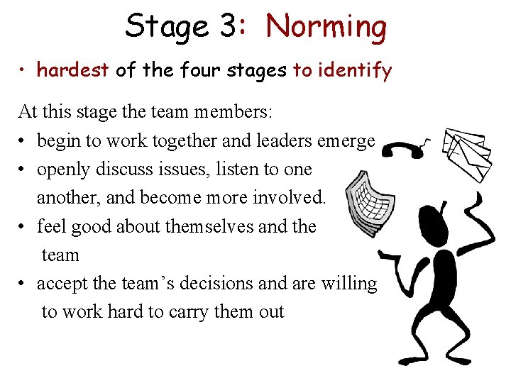 Stage 3: Norming • hardest of the four stages to identify At this stage
