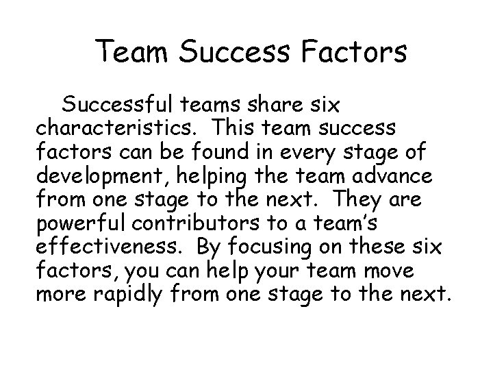 Team Success Factors Successful teams share six characteristics. This team success factors can be