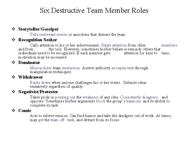 Six Destructive Team Member Roles v Storyteller/Gossiper Tells irrelevant stories or anecdotes that distract