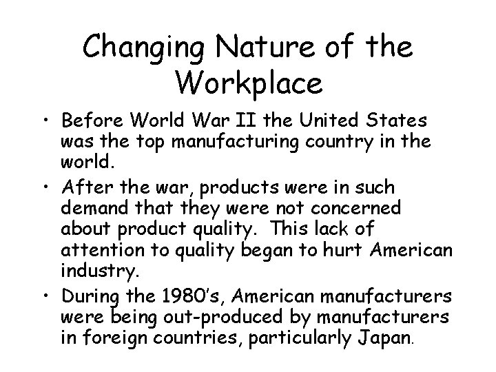 Changing Nature of the Workplace • Before World War II the United States was