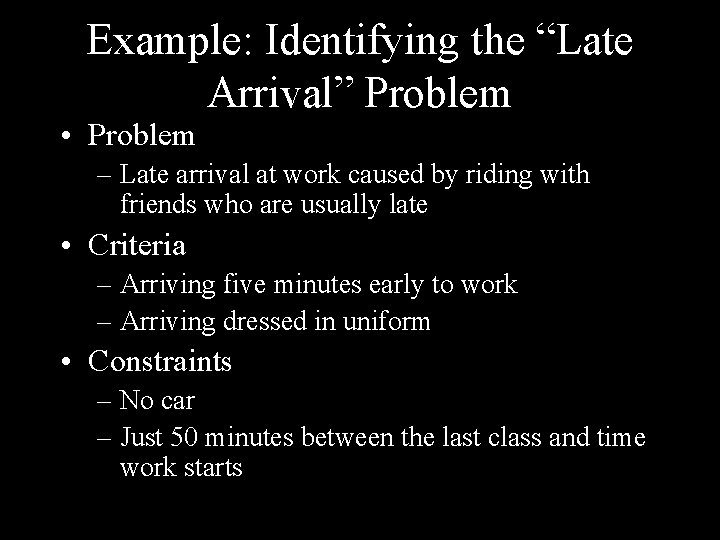 Example: Identifying the “Late Arrival” Problem • Problem – Late arrival at work caused