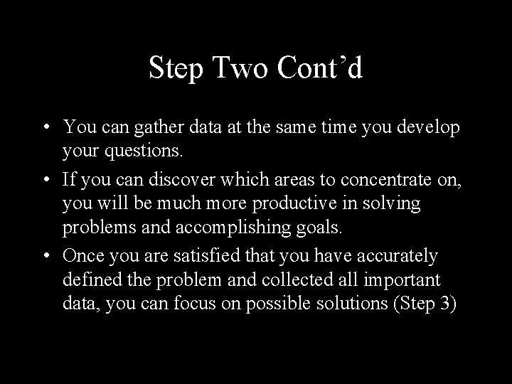 Step Two Cont’d • You can gather data at the same time you develop