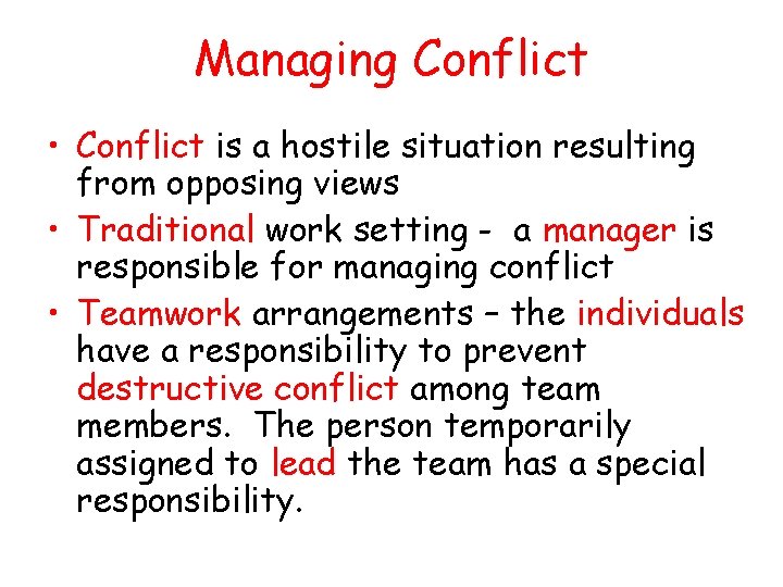 Managing Conflict • Conflict is a hostile situation resulting from opposing views • Traditional