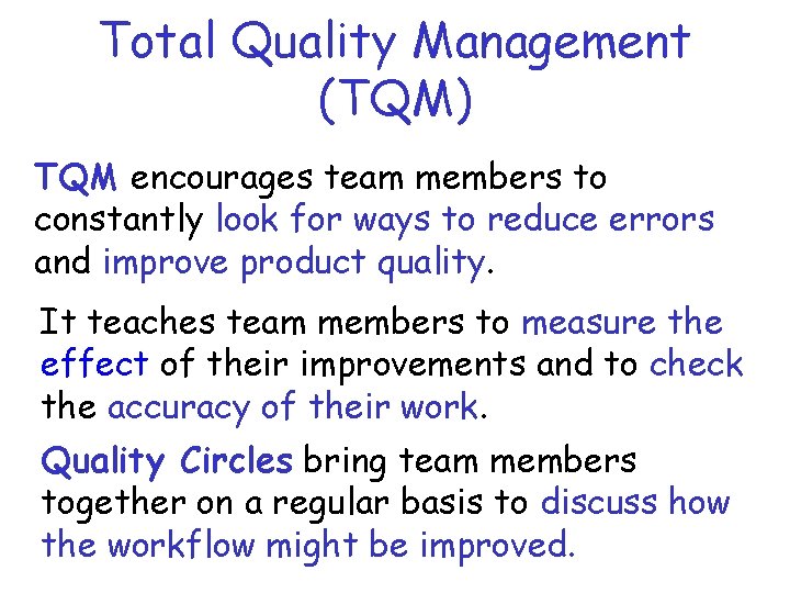Total Quality Management (TQM) TQM encourages team members to constantly look for ways to