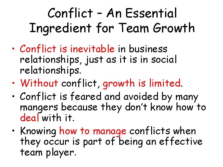 Conflict – An Essential Ingredient for Team Growth • Conflict is inevitable in business