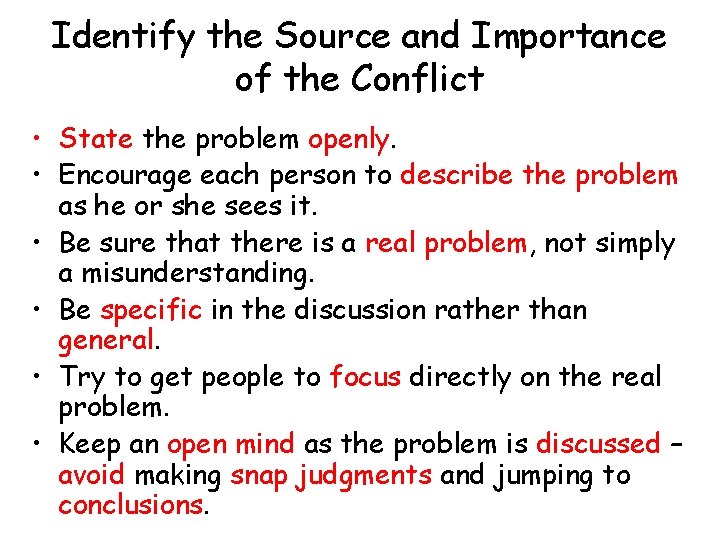 Identify the Source and Importance of the Conflict • State the problem openly. •
