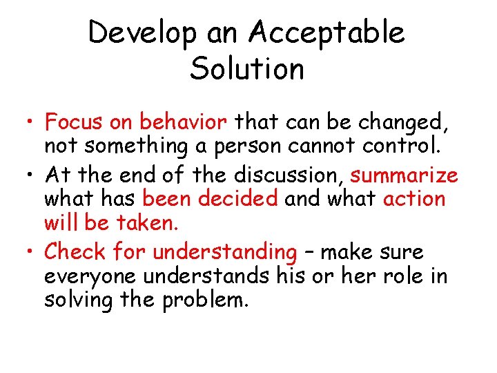 Develop an Acceptable Solution • Focus on behavior that can be changed, not something