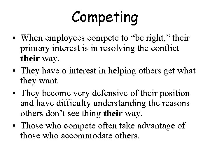 Competing • When employees compete to “be right, ” their primary interest is in