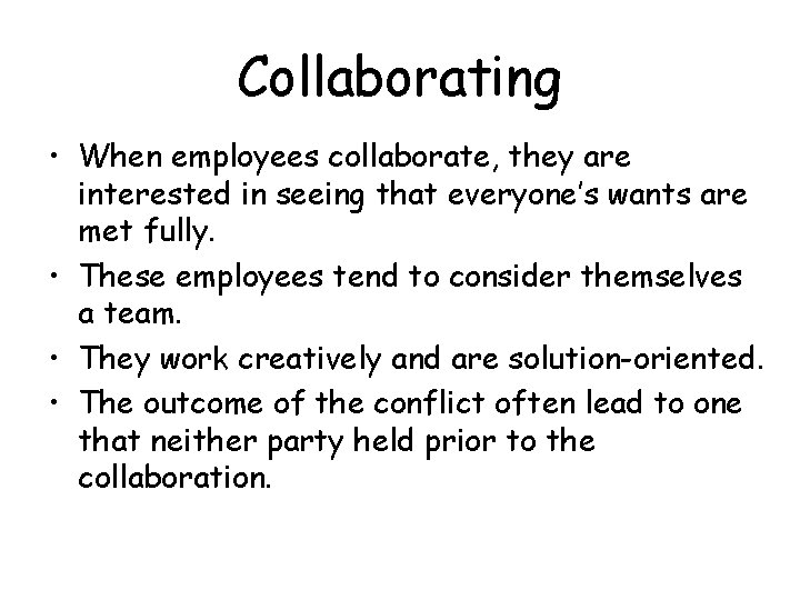 Collaborating • When employees collaborate, they are interested in seeing that everyone’s wants are