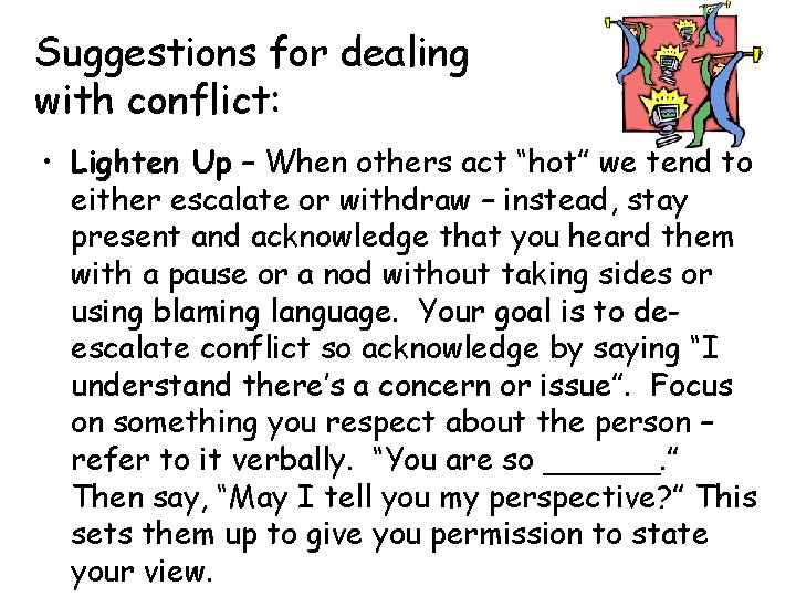 Suggestions for dealing with conflict: • Lighten Up – When others act “hot” we