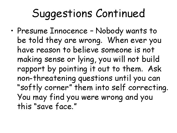 Suggestions Continued • Presume Innocence – Nobody wants to be told they are wrong.