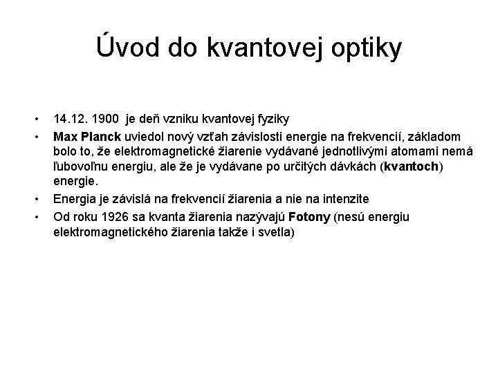 Úvod do kvantovej optiky • • 14. 12. 1900 je deň vzniku kvantovej fyziky