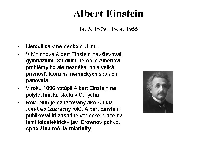 Albert Einstein 14. 3. 1879 - 18. 4. 1955 • • Narodil sa v