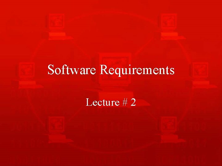 Software Requirements Lecture # 2 