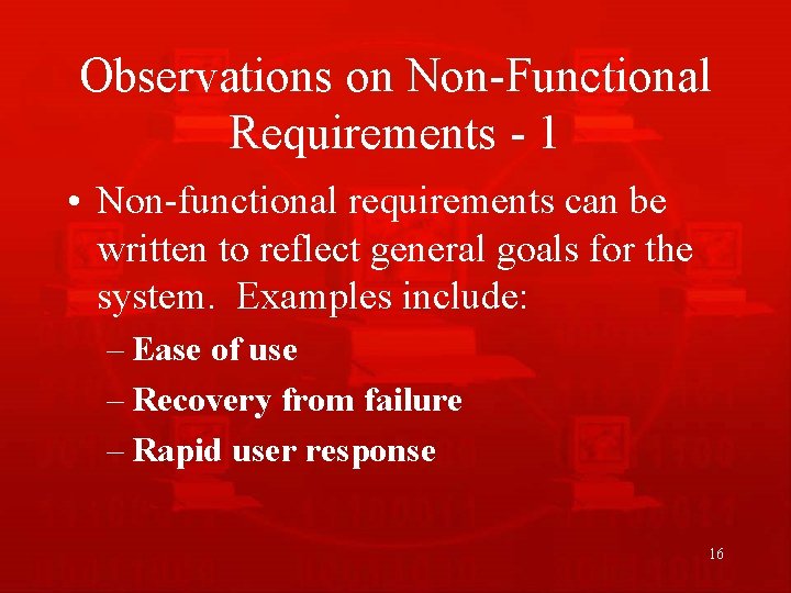 Observations on Non-Functional Requirements - 1 • Non-functional requirements can be written to reflect