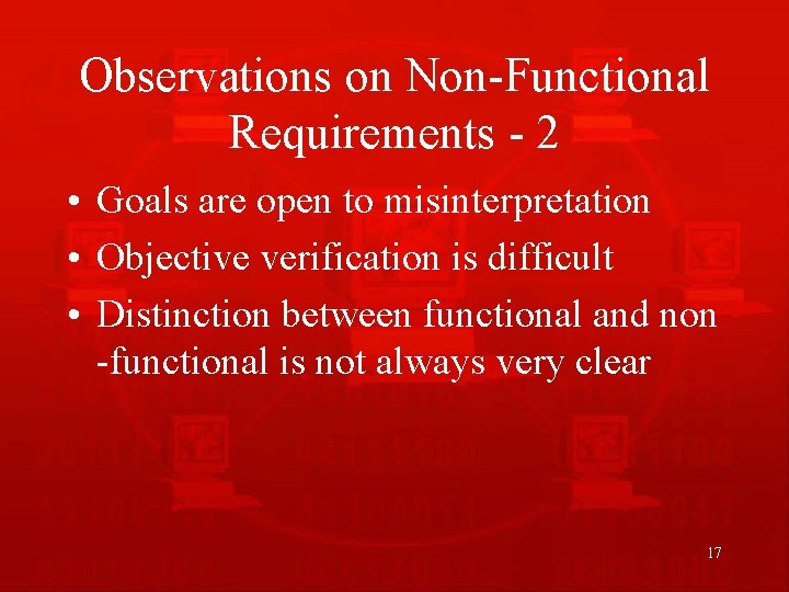 Observations on Non-Functional Requirements - 2 • Goals are open to misinterpretation • Objective