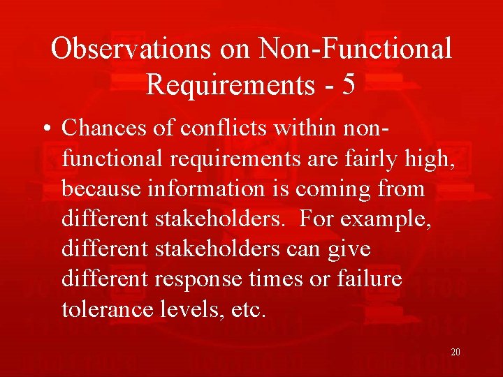 Observations on Non-Functional Requirements - 5 • Chances of conflicts within nonfunctional requirements are