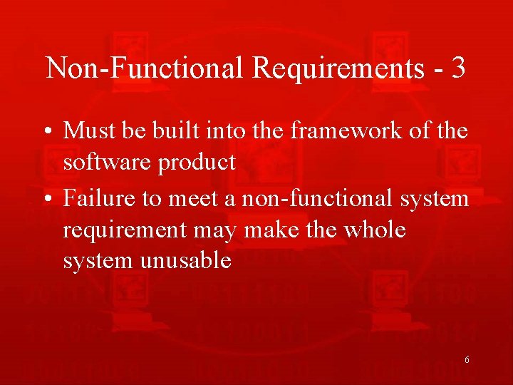 Non-Functional Requirements - 3 • Must be built into the framework of the software