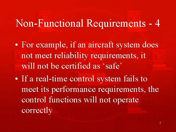 Non-Functional Requirements - 4 • For example, if an aircraft system does not meet