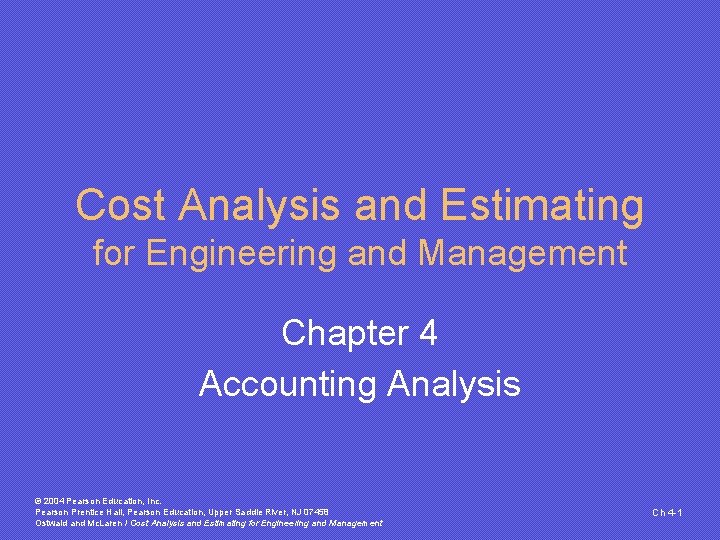 Cost Analysis and Estimating for Engineering and Management Chapter 4 Accounting Analysis © 2004 Cost Analysis and Estimating for Engineering and Management Chapter 4 Accounting Analysis © 2004