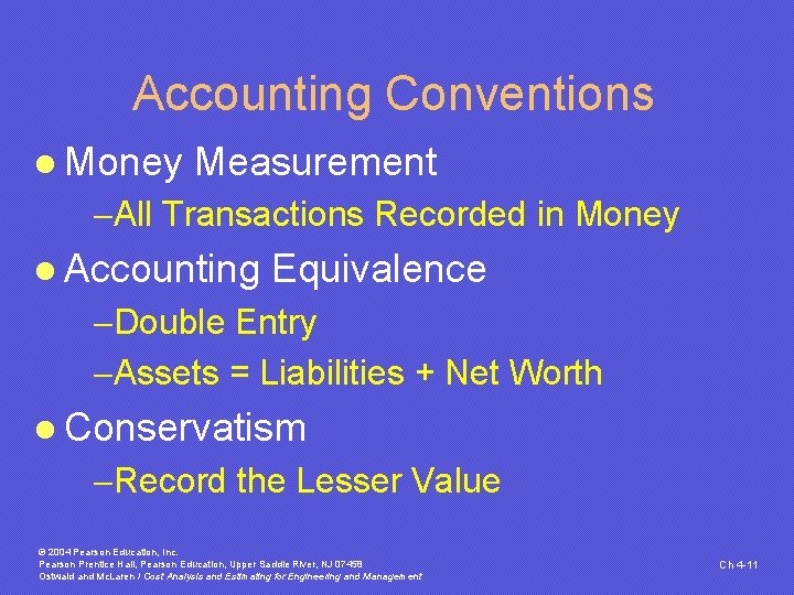 Accounting Conventions l Money Measurement -All Transactions Recorded in Money l Accounting Equivalence -Double Accounting Conventions l Money Measurement -All Transactions Recorded in Money l Accounting Equivalence -Double