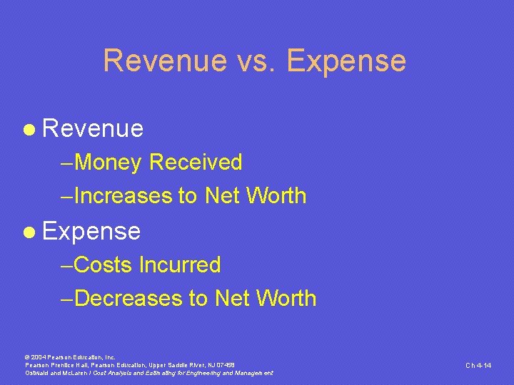 Revenue vs. Expense l Revenue -Money Received -Increases to Net Worth l Expense -Costs Revenue vs. Expense l Revenue -Money Received -Increases to Net Worth l Expense -Costs