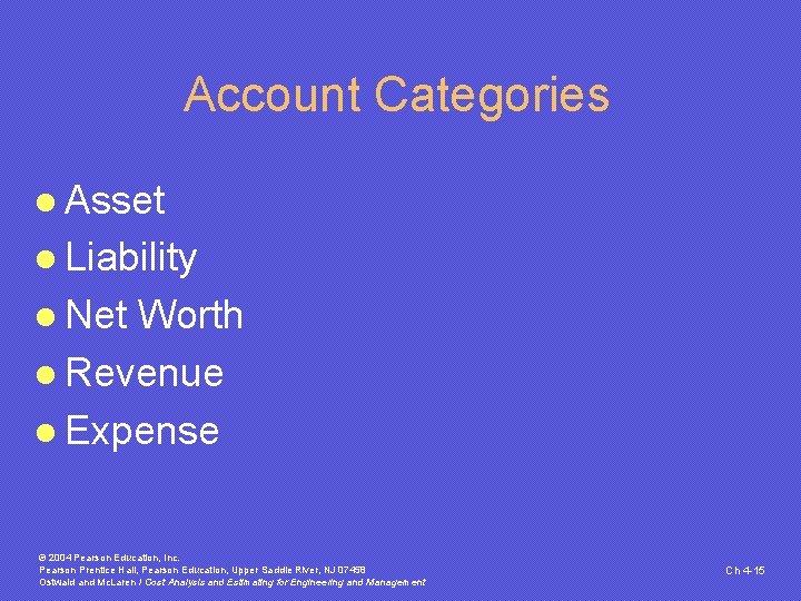 Account Categories l Asset l Liability l Net Worth l Revenue l Expense © Account Categories l Asset l Liability l Net Worth l Revenue l Expense ©
