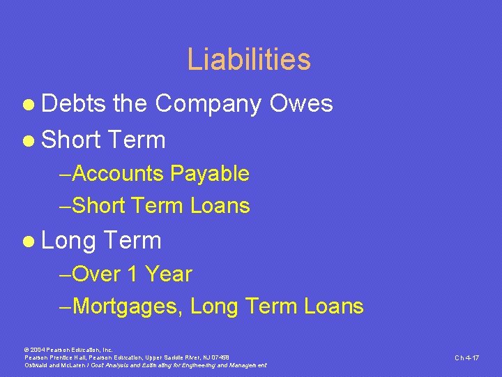 Liabilities l Debts the Company Owes l Short Term -Accounts Payable -Short Term Loans Liabilities l Debts the Company Owes l Short Term -Accounts Payable -Short Term Loans