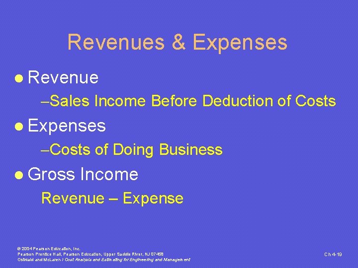 Revenues & Expenses l Revenue -Sales Income Before Deduction of Costs l Expenses -Costs Revenues & Expenses l Revenue -Sales Income Before Deduction of Costs l Expenses -Costs