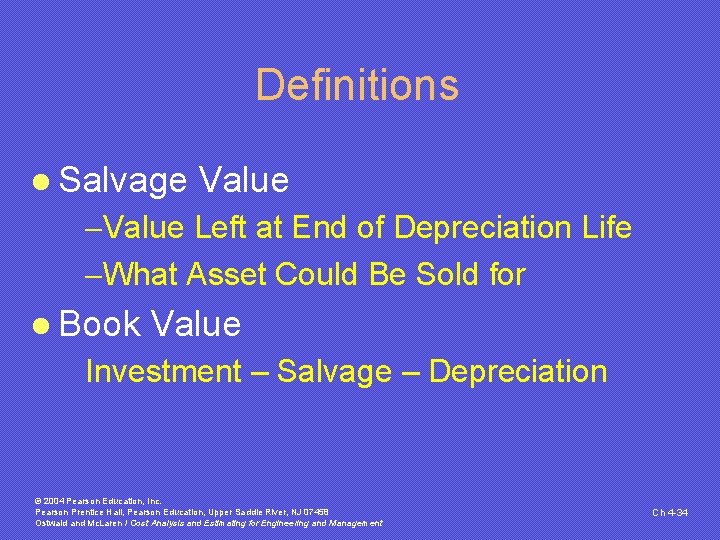 Definitions l Salvage Value -Value Left at End of Depreciation Life -What Asset Could Definitions l Salvage Value -Value Left at End of Depreciation Life -What Asset Could