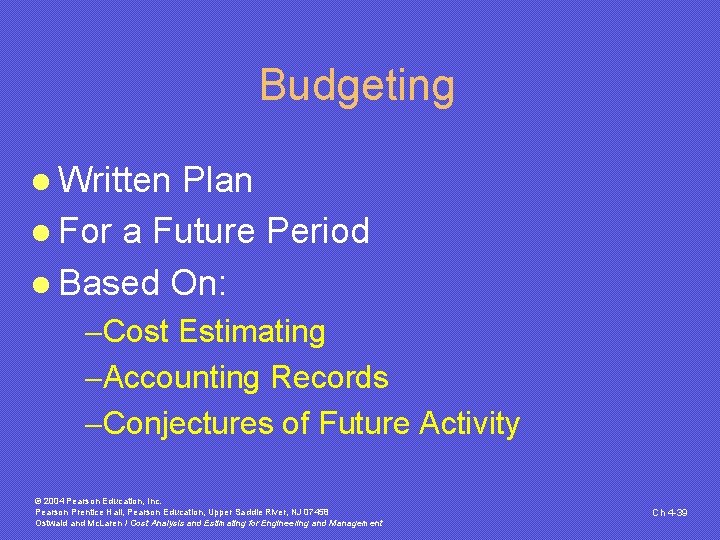 Budgeting l Written Plan l For a Future Period l Based On: -Cost Estimating Budgeting l Written Plan l For a Future Period l Based On: -Cost Estimating