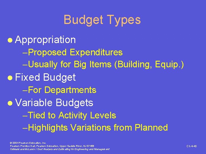 Budget Types l Appropriation -Proposed Expenditures -Usually for Big Items (Building, Equip. ) l Budget Types l Appropriation -Proposed Expenditures -Usually for Big Items (Building, Equip. ) l