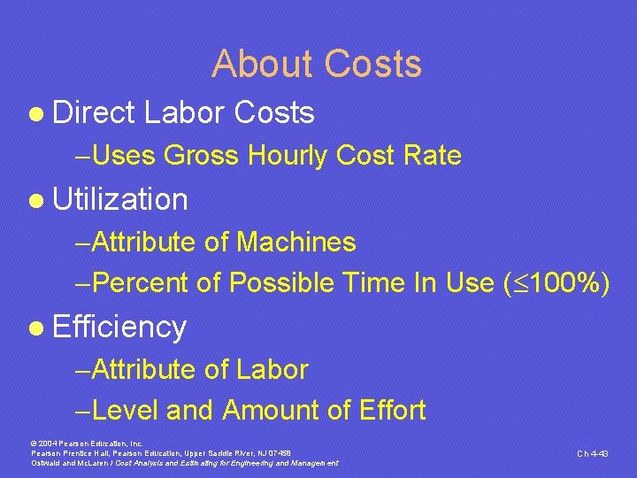 About Costs l Direct Labor Costs -Uses Gross Hourly Cost Rate l Utilization -Attribute About Costs l Direct Labor Costs -Uses Gross Hourly Cost Rate l Utilization -Attribute