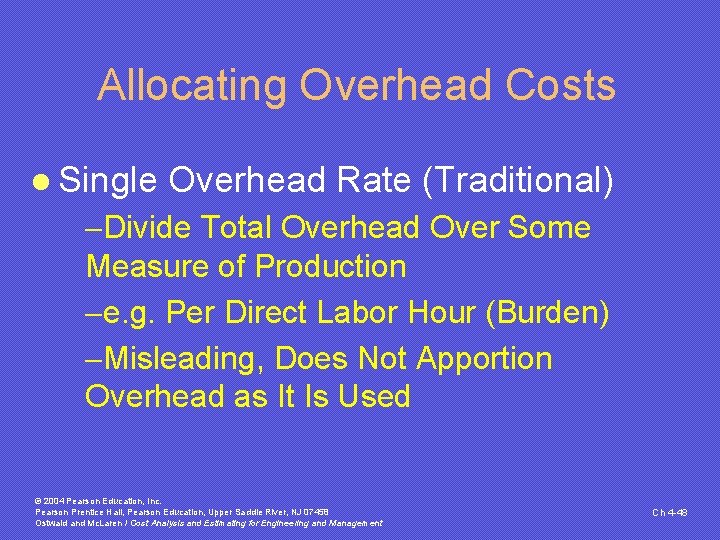Allocating Overhead Costs l Single Overhead Rate (Traditional) -Divide Total Overhead Over Some Measure Allocating Overhead Costs l Single Overhead Rate (Traditional) -Divide Total Overhead Over Some Measure