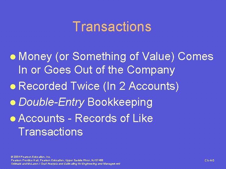 Transactions l Money (or Something of Value) Comes In or Goes Out of the Transactions l Money (or Something of Value) Comes In or Goes Out of the