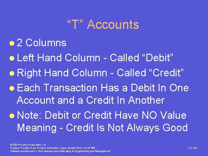 “T” Accounts l 2 Columns l Left Hand Column - Called “Debit” l Right “T” Accounts l 2 Columns l Left Hand Column - Called “Debit” l Right