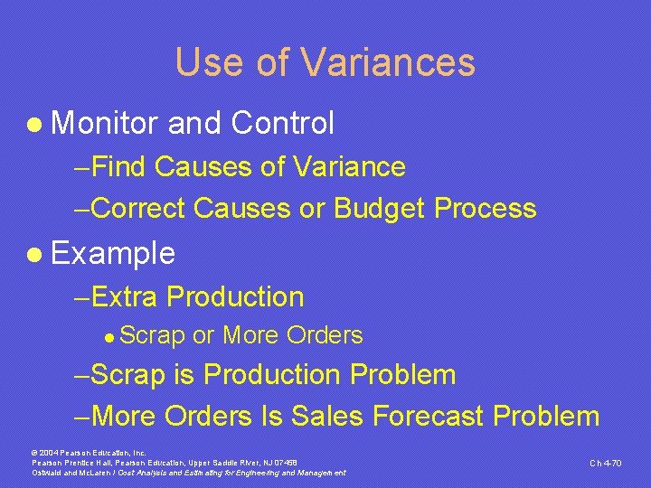Use of Variances l Monitor and Control -Find Causes of Variance -Correct Causes or Use of Variances l Monitor and Control -Find Causes of Variance -Correct Causes or