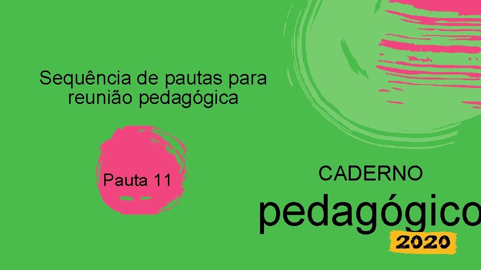 Sequência de pautas para reunião pedagógica Pauta 11 CADERNO pedagógico 