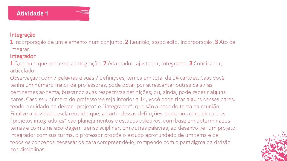 Atividade 1 Integração 1 Incorporação de um elemento num conjunto. 2 Reunião, associação, incorporação.