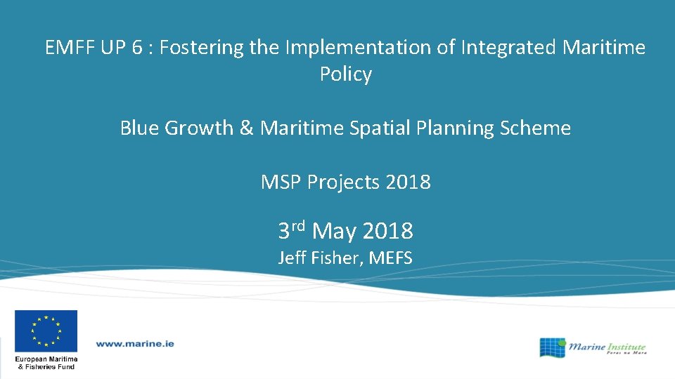 EMFF UP 6 : Fostering the Implementation of Integrated Maritime Policy Blue Growth &