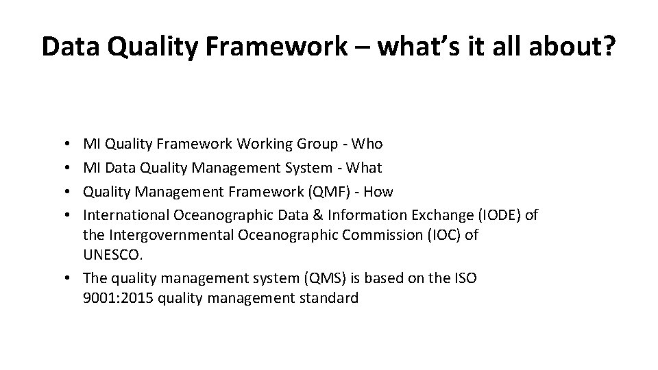 Data Quality Framework – what’s it all about? MI Quality Framework Working Group -