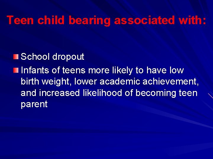 Teen child bearing associated with: School dropout Infants of teens more likely to have