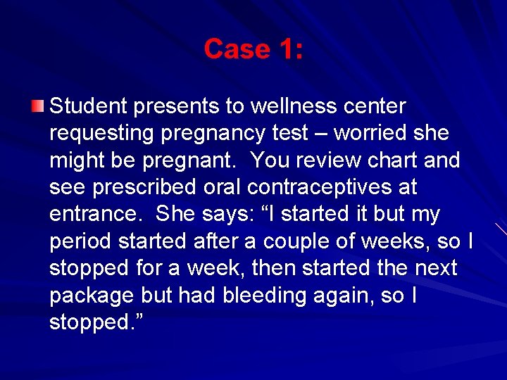 Case 1: Student presents to wellness center requesting pregnancy test – worried she might