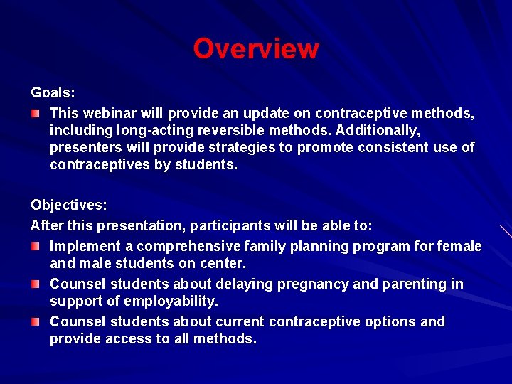 Overview Goals: This webinar will provide an update on contraceptive methods, including long-acting reversible