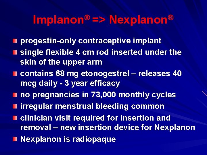 Implanon => Nexplanon progestin-only contraceptive implant single flexible 4 cm rod inserted under the