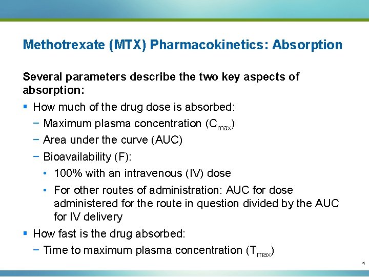 Methotrexate (MTX) Pharmacokinetics: Absorption Several parameters describe the two key aspects of absorption: §