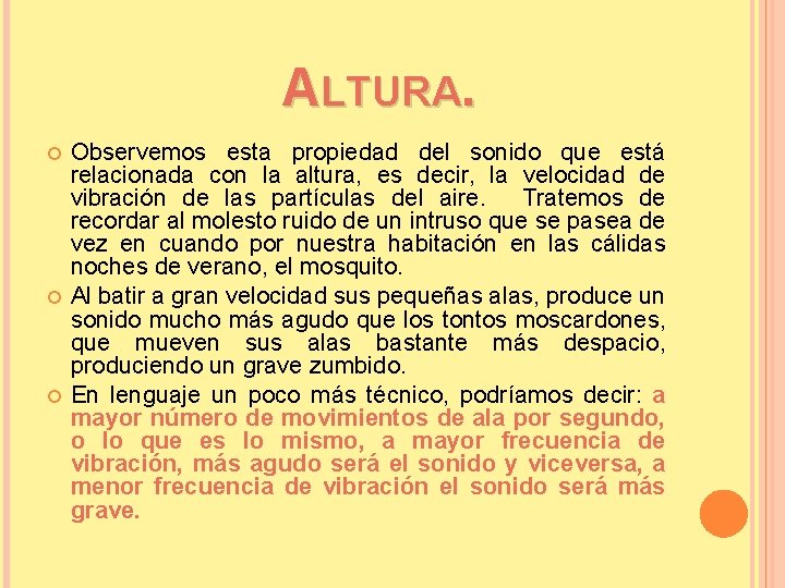 ALTURA. Observemos esta propiedad del sonido que está relacionada con la altura, es decir,